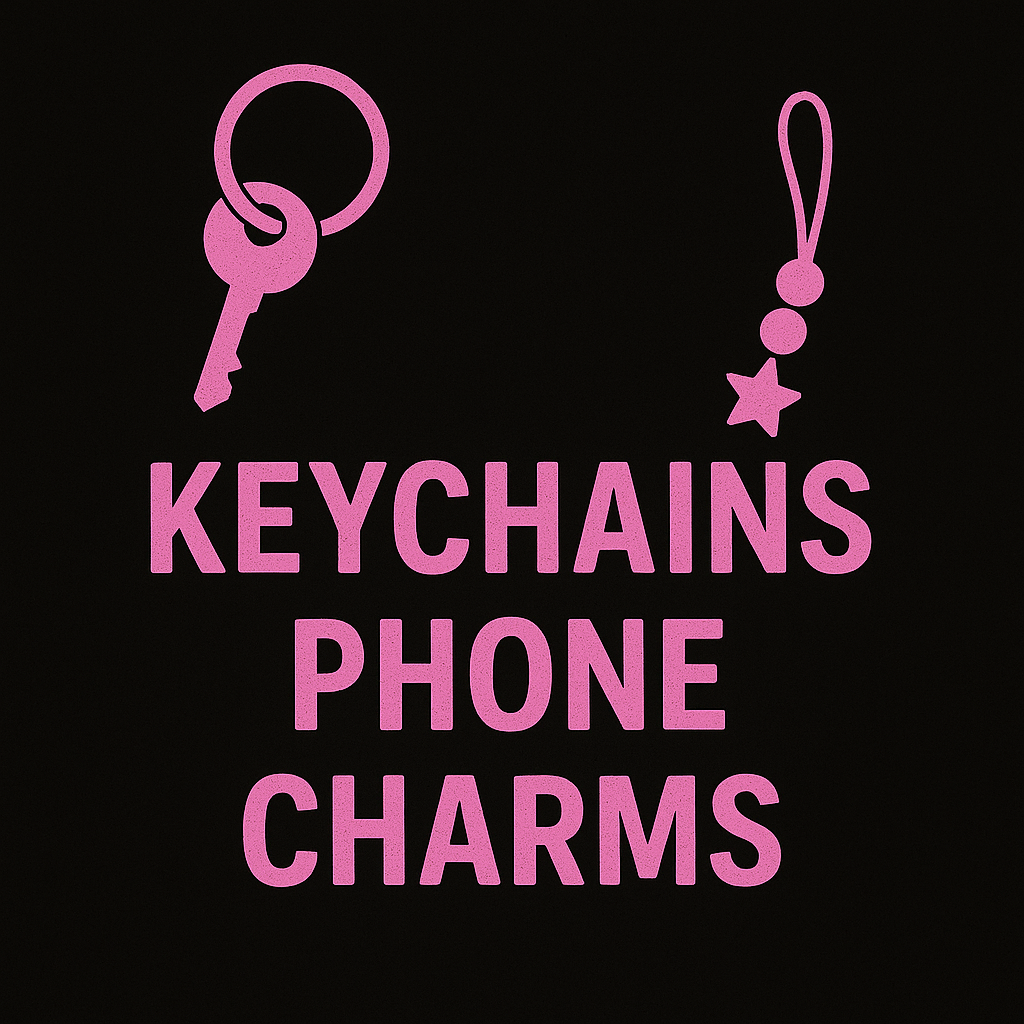Keychains + Phone Charms